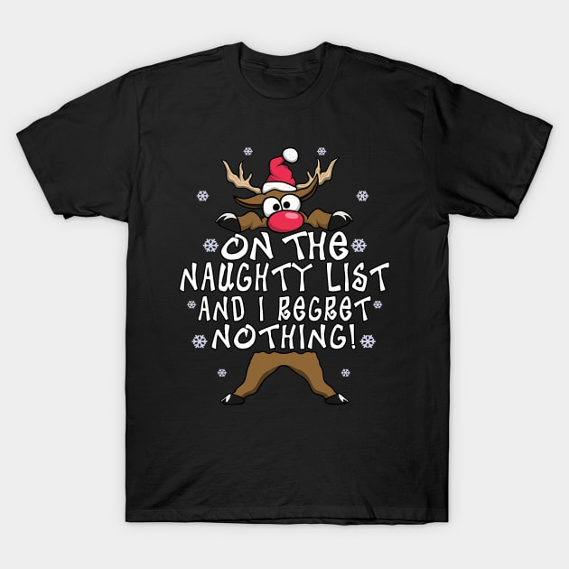 On The Naughty List And I Regret Nothing Reindeer Christmas T-Shirt by Delsman35